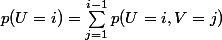 p(U=i)=\sum_{j=1}^{i-1}p(U=i,V=j)